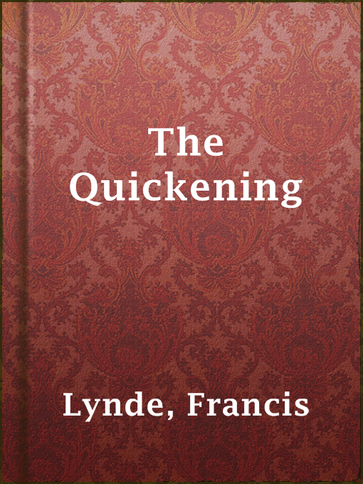 Title details for The Quickening by Francis Lynde - Available